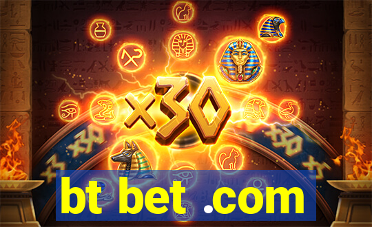 bt bet .com